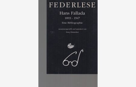 Hans Fallada : 1893 - 1947 ; eine Bibliographie.   - Zsgest. und annotiert von Enno Dünnebier. Hrsg. vom Literaturzentrum Neubrandenburg / Federlese.