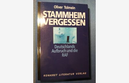 Stammheim vergessen : Deutschlands Aufbruch und die RAF.   - Oliver Tolmein