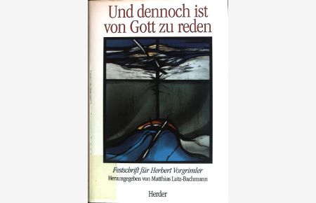 Und dennoch ist von Gott zu reden : Festschrift für Herbert Vorgrimler.