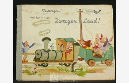 Ein lustiges Bilderbuch. [Deckeltitel]: Einsteigen! Wir fahren ins Zwergenland! Nach Zeichnungen von Richard und Hannelore Jelen. Mit illustriertem Titel und elf ganzs. farbigen Bildern.