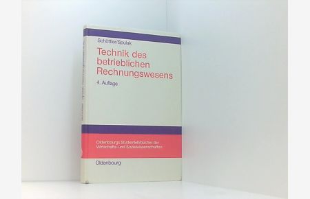 Technik des betrieblichen Rechnungswesens: Lehrbuch zur Finanzbuchhaltung (Oldenbourgs Studienlehrbücher der Wirtschafts- und Sozialwissenschaften)