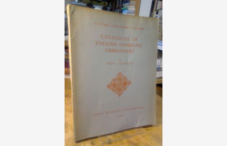 Catalogue of English Domestic Embroidery of the Sixteenth & Seventeenth Centuries.