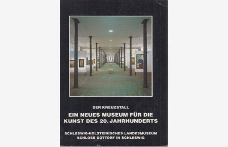 Der Kreuzstall. Ein neues Museum für die Kunst des 20. Jahrhunderts. Mit Beiträgen von Jan Drees, Christian Rathke, Paul Zubek u. a.   - (Ausstellung).