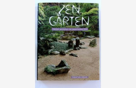 Zen-Gärten : Gärten gestalten im japanischen Stil.   - Erik Borja. Fotos von Paul Maurer. [Aus dem Franz. übers. von Karola Bartsch]