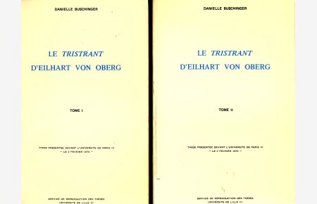 Le Tristrant d'Eilhart von Oberg Tome I, II completement  - These Presentee devant L'Universite de Paris IV Le 2 Fevrier 1974