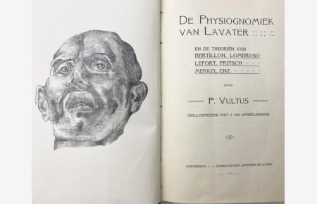 Physiognomiek van Lavater. En de Theorien van Bertillon, Lombroso Lefort, Fritsch Merkel, ENZ. Mit 300 Abbildungen.
