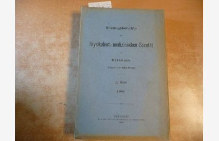 Sitzungsberichte Der Physikalisch-Medizinischen Sozietat in Erlangen. 37. Band. 1905