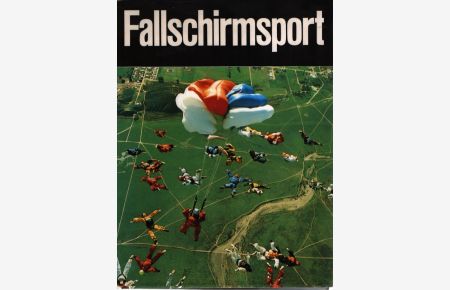 Fallschirmsport in Wort und Bild.   - Mit dem offiziellen Prüfungsfragen-Katalog des Bundesministers für Verkehr und des Deutschen Aero Club e.V.