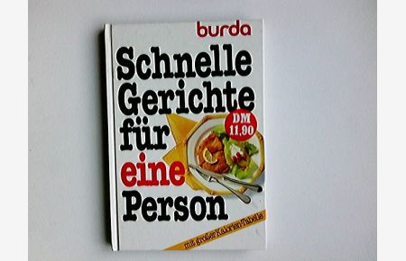 Schnelle Gerichte für eine Person.   - [Red.: Christa Graichen] / Burda-Kochbuch ; K 134