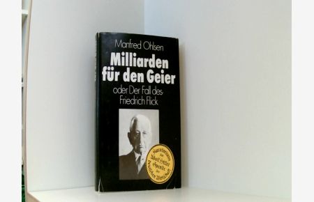 Milliarden für den Geier oder Der Fall des Friedrich Flick.
