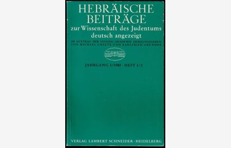 Hebräische Beiträge zur Wissenschaft des Judentums deutsch angezeigt. Im Auftrag der Lessing-Akademie (Wolfenbüttel) herausgegeben. Jahrgang I/1985. Heft 1/2.