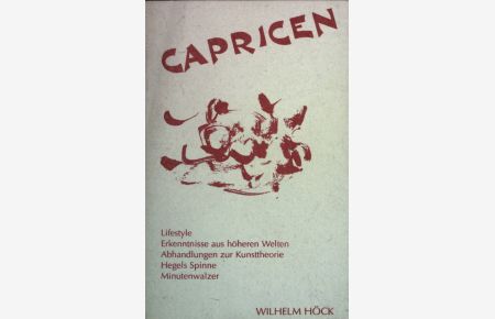 Capricen. Lifestyle, Erkenntnisse aus höheren Welten, Abhandlungen zur Kunsttheorie, Hegels Spinne, Minutenwalzer.