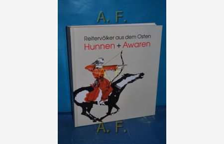 Reitervölker aus dem Osten - Hunnen + Awaren : Schloß Halbturn, 26. April - 31. Oktober 1996 , Begleitbuch und Katalog.   - Burgenländische Landesausstellung 1996.