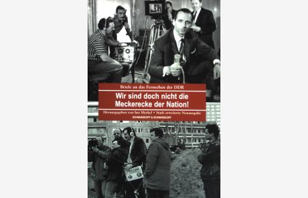 Wir sind doch nicht die Meckerecke der Nation : Briefe an das Fernsehen der DDR.