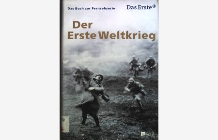 Der Erste Weltkrieg : das Buch zur ARD-Fernsehserie.