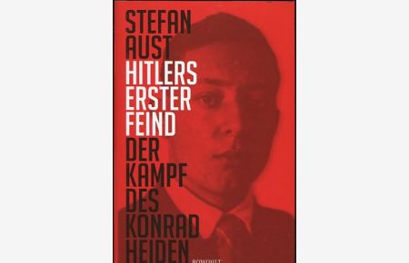 Hitlers erster Feind.   - der Kampf des Konrad Heiden.