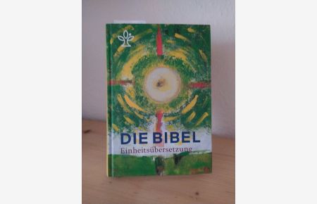 Die Bibel. Einheitsübersetzung der Heiligen Schrift. Gesamtausgabe.