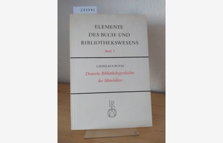 Deutsche Bibliotheksgeschichte. [Von Ladislaus Buzas]. - Band 1: Deutsche Bibliotheksgeschichte des Mittelalters. (= Elemente des Buch- und Bibliothekswesens, Band 1 bis 3).