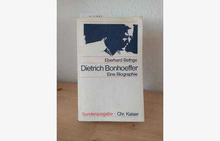 Dietrich Bonhoeffer. Theologe - Christ - Zeitgenosse. [Von Eberhard Bethge].
