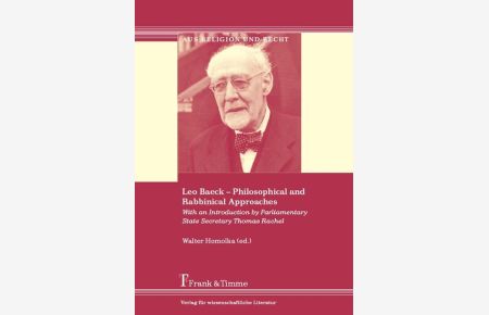 Leo Baeck - philosophical and rabbinical approaches.   - With an introduction by Thomas Rachel / Aus Religion und Recht ; Bd. 9.