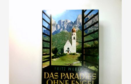 Das Paradies ohne Engel : ein Roman um Südtirol.   - Die d. Text beigegebenen Bilder stammen von Franz Berger u. a.
