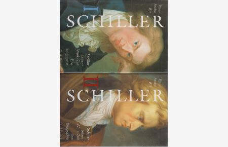 ( 2 BÄNDE ) Schiller. Leben - Werk - Zeit. Eine Biographie. Von Peter Andre Alt.