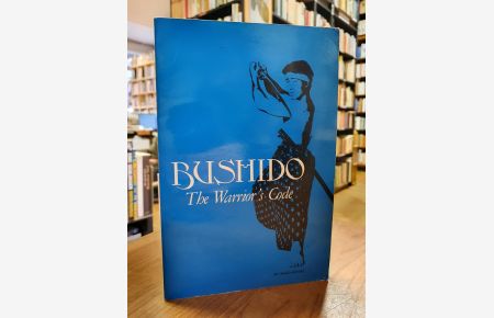 Bushido: The Warrior`s Code, Compiled and Edited by Charles Lucas,