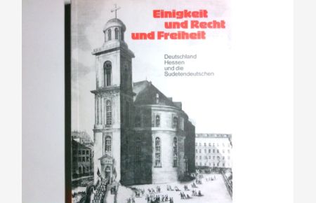 Einigkeit und Recht und Freiheit : Deutschland, Hessen u. d. Sudetendeutschen.   - hrsg. vom Sudetendt. Archiv. Heinrich Kuhn