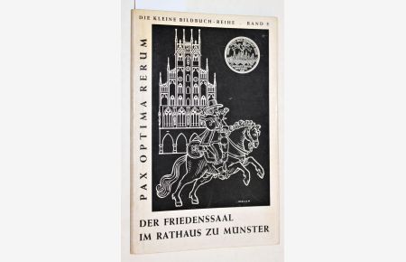 Der Friedenssaal im Rathaus zu Münster. Die kleine Bilderbuch-Reihe, Bd. 5.