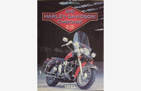 Die Harley-Davidson-Chronik. Von 1903 bis heute.   - [Übers.: Luis Fernandes]