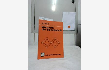 Werkstoffe der Elektrotechnik.   - von W. von Münch / Teubner-Studienskripten ; 11 : Elektrotechnik.