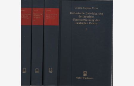 Historische Entwicklung der heutigen Staatsverfassung des Teutschen Reichs [3 Bd. e].