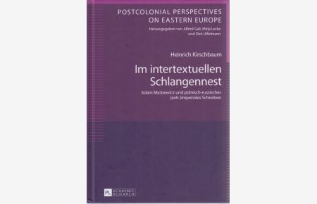 Im intertextuellen Schlangennest: Adam Mickiewicz und polnisch-russisches (anti-)imperiales Schreiben.   - Postcolonial perspectives on Eastern Europe ; 3.