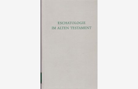 Eschatologie im Alten Testament.   - Wege der Forschung; Bd. 480.