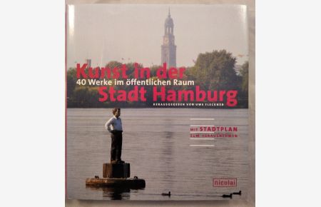Kunst in der Stadt Hamburg. 40 Werke im öffentlichen Raum.