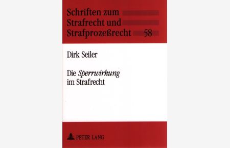 Die Sperrwirkung im Strafrecht.   - Schriften zum Strafrecht und Strafprozessrecht (58).