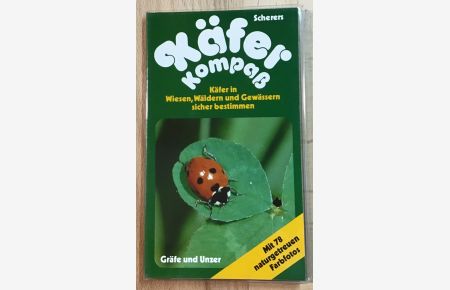 Scherers Käfer-Kompass : Käfer in Wiesen, Wäldern und Gewässern sicher bestimmen.