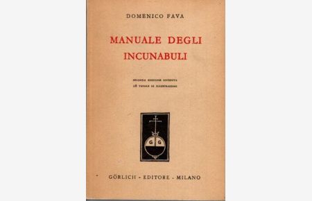 Manuale Degli Incunabuli.   - seconda edizione riveduta, 28 tavole di illustrazioni,