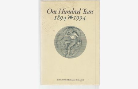 One Hundred Years, 1894-1994. A Short History of the Banca Commerciale Italiana.