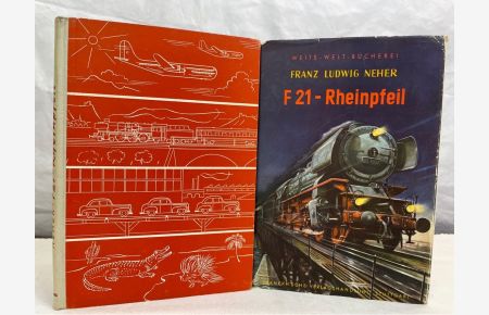 F 21 - Rheinpfeil : Ein Buch vom Dienst bei der Bahn.   - Textzeichnungen.: Dietrich Evers / Weite Welt-Bücherei ; [Band 1].