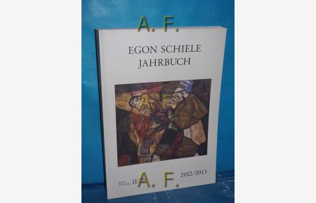 Egon Schiele Jahrbuch Band - Volume II / III. 2012/2013.
