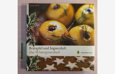 Bratapfel und Ingwerduft. Das Wintergenussbuch.