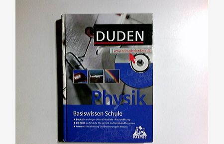 Duden, Basiswissen Schule; Teil: Physik.   - [Hrsg. Lothar Meyer ; Gerd-Dietrich Schmidt. Autoren Lothar Meyer ; Gert-Dietrich Schmidt]