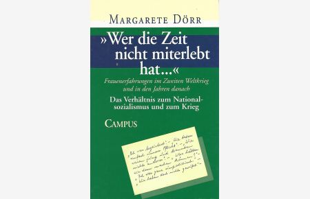 Wer die Zeit nicht miterlebt hat . . .  : Frauenerfahrungen im Zweiten Weltkrieg und in den Jahren danach. Band 3: Das Verhältnis zum Nationalsozialismus und zum Krieg.
