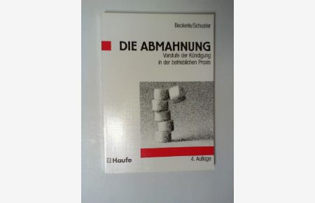 Die Abmahnung : Vorstufe der Kündigung in der betrieblichen Praxis.   - von Klaus Beckerle und Wolfgang Schuster