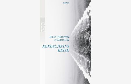 Kokoschkins Reise: Roman (Schädlich: Gesammelte Werke, Band 6)