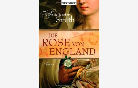 Die Rose von England : Roman.   - Aus dem Engl. von Elfriede Peschel / Blanvalet ; 36685
