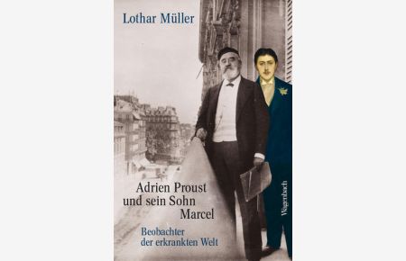 Adrien Proust und sein Sohn Marcel. Beobachter der erkrankten Welt.