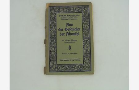 Aus der Geschichte der Altmühl. Bildschmuck von Conrad Scherzer. Fränkische Heimat-Schriften Nr. 2