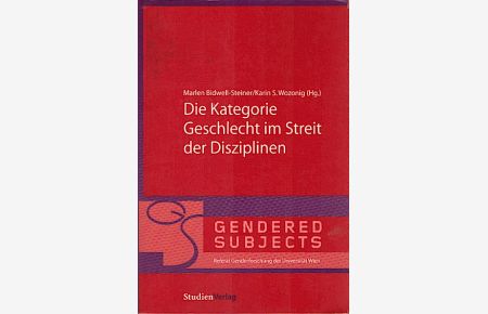 Die Kategorie Geschlecht im Streit der Disziplinen / Marlen Bidwell-Steiner/Karin S. Wozonig (Hg. )  - Gendered Subjects 1